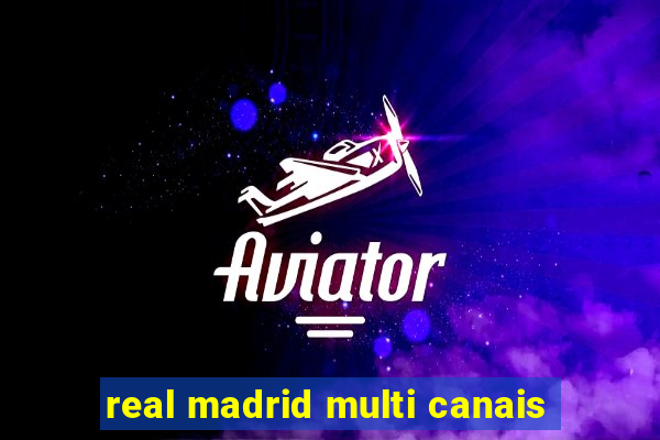 real madrid multi canais